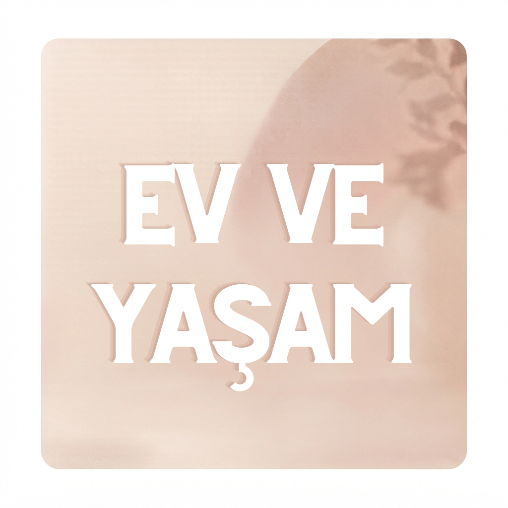 Ev & Yaşam